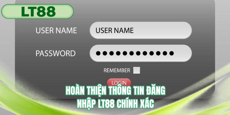 Hoàn thiện thông tin đăng nhập LT88 chính xác