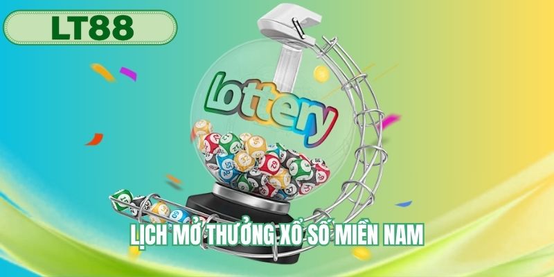 Cập nhật lịch mở thưởng xổ số miền Nam