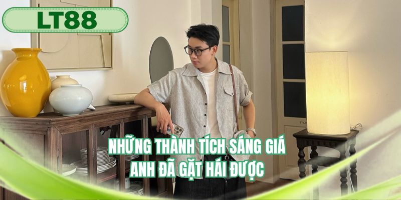 Những thành tích sáng giá anh đã gặt hái được